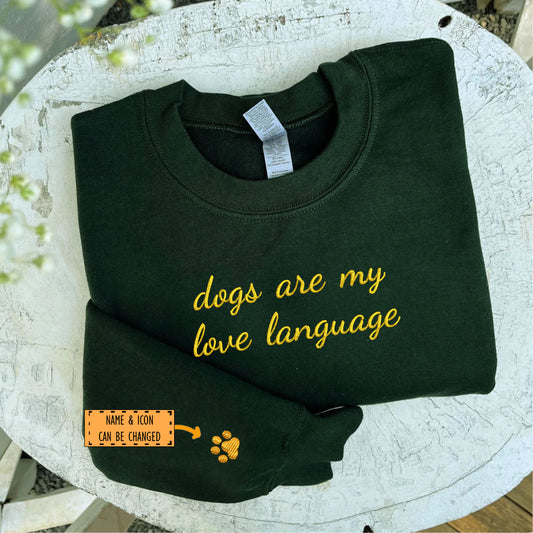 Custom Dogs Are My Love Language Embroidered Sweatshirt