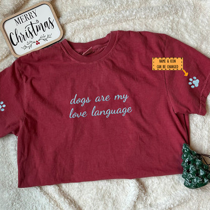 Custom Dogs Are My Love Language Embroidered T-Shirt