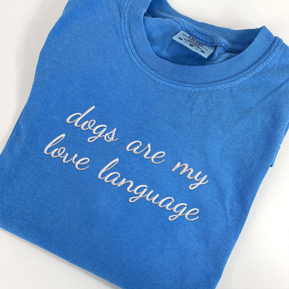 Custom Dogs Are My Love Language Embroidered T-Shirt